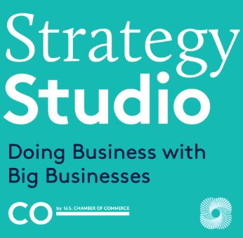 U.S. Chamber of Commerce Strategy Studio Doing Business with Big Businesses. Additional details in description.