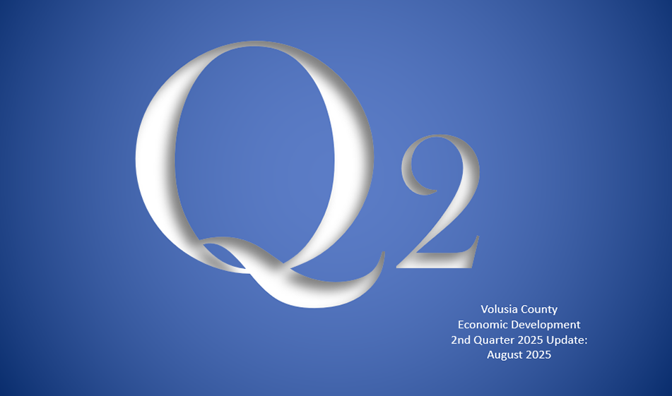 Volusia County Economic Development 2nd Quarter 2025 Report Available